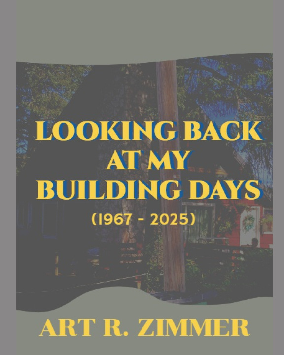 Könyv Looking Back At My Building Days Art R. Zimmer