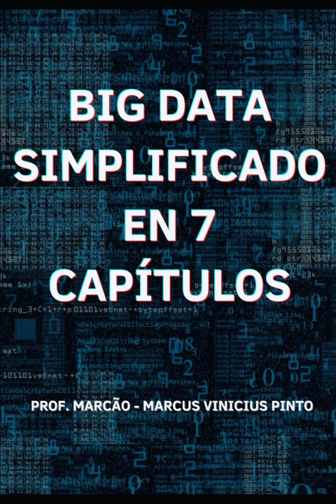 Könyv BIG DATA SIMPLIFICADO EN 7 CAPÍTULO MARCUS VINICIUS PINTO