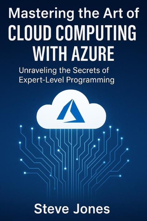 Kniha Mastering the Art of Cloud Computing with Azure Steve Jones