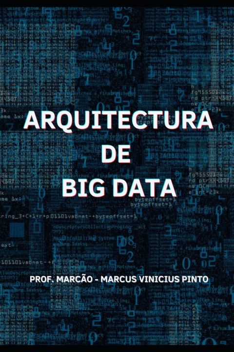 Kniha ARQUITECTURA DE BIG DATA MARCUS VINICIUS PINTO
