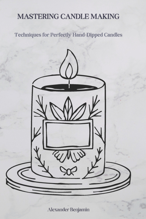 Könyv MASTERING CANDLE MAKING Alexander Benjamin
