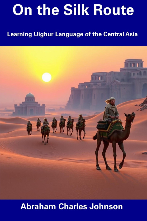 Kniha On the Silk Route Abraham Charles Johnson