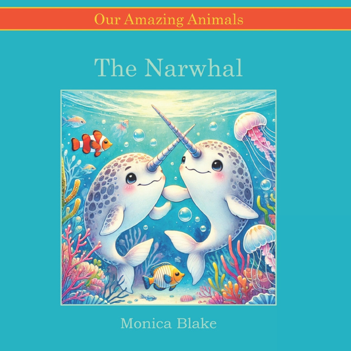 Könyv The Narwhal Monica Blake