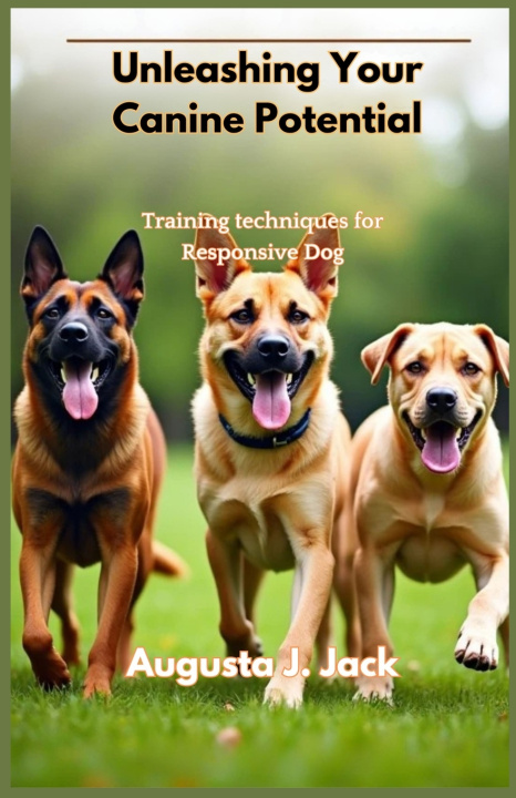 Kniha Unleashing Your Canine Potential Augusta J. Jack