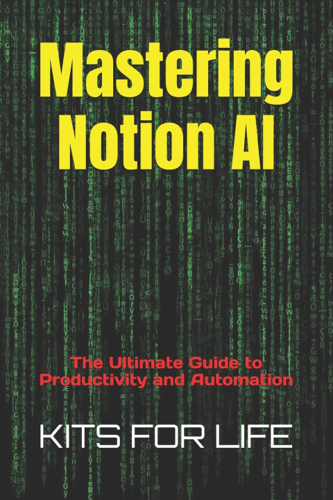 Könyv Mastering Notion AI KITS FOR LIFE
