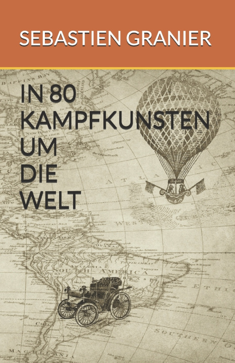 Kniha IN 80 KAMPFKUNSTEN UM DIE WELT SEBASTIEN GRANIER
