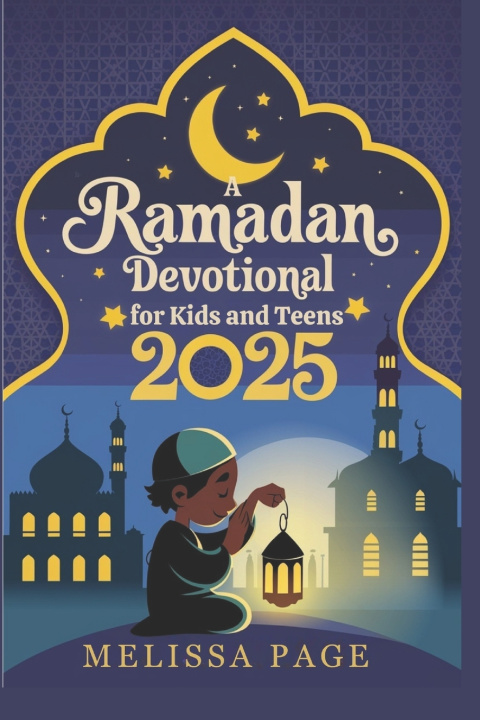 Kniha A Ramadan Devotional For Kids And Teens 2025 Melissa Page