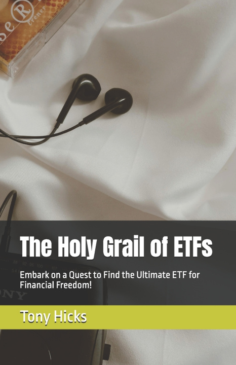 Kniha The Holy Grail of ETFs Tony Hicks