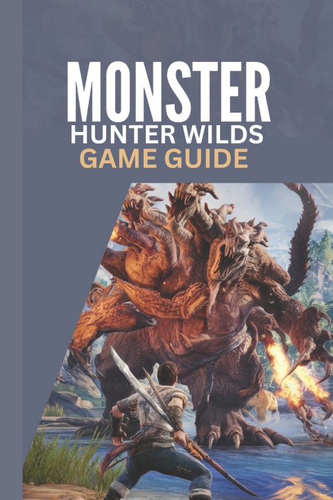 Könyv MONSTER HUNTER WILDS GAME GUIDE Becky C Hills