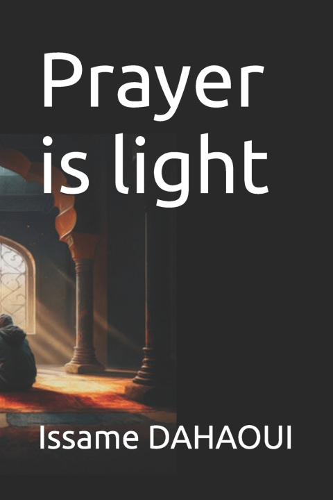 Könyv Prayer is light Issame DAHAOUI
