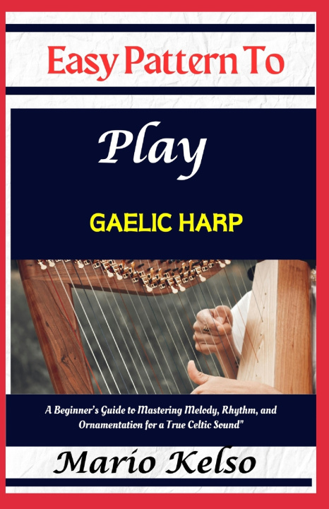 Kniha Easy Pattern To Play Gaelic harp Mario Kelso