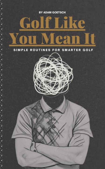 Kniha Golf Like You Mean It Adam Goetsch