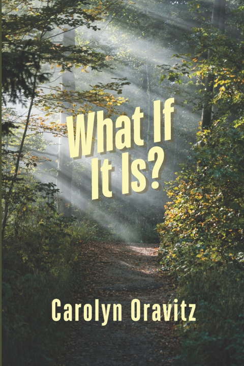 Könyv What If It Is? Carolyn Oravitz