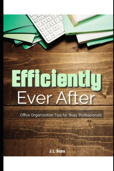 Kniha Efficiently Ever After J.L. Bass