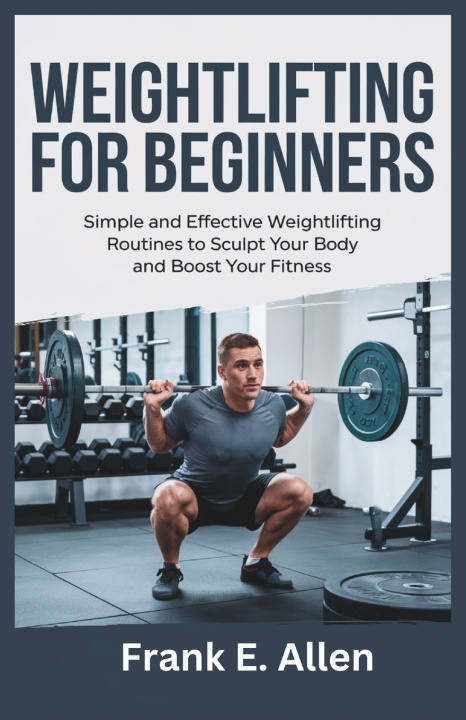 Kniha WEIGHTLIFTING FOR BEGINNERS Frank E. Allen