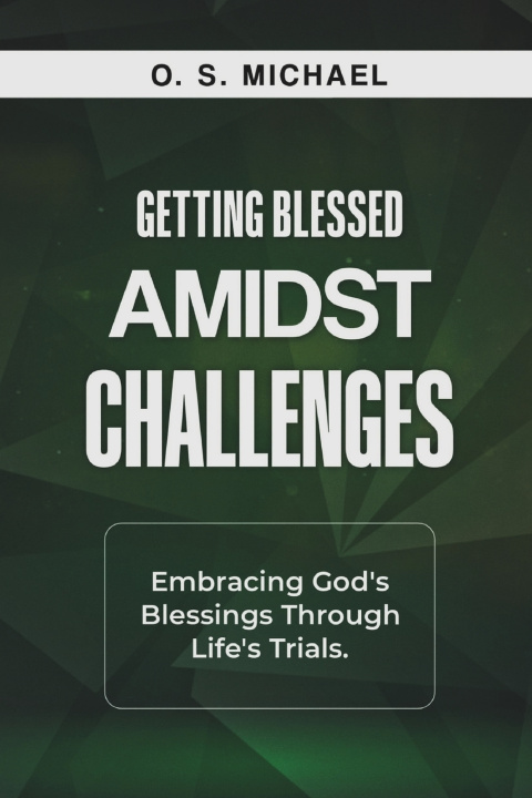 Kniha Getting Blessed Amidst Challenges O. S. Michael