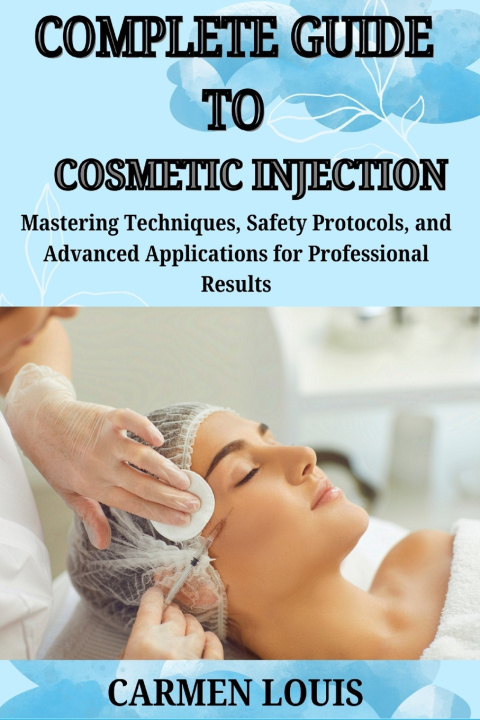 Kniha COMPLETE GUIDE TO COSMETIC INJECTION CARMEN LOUIS