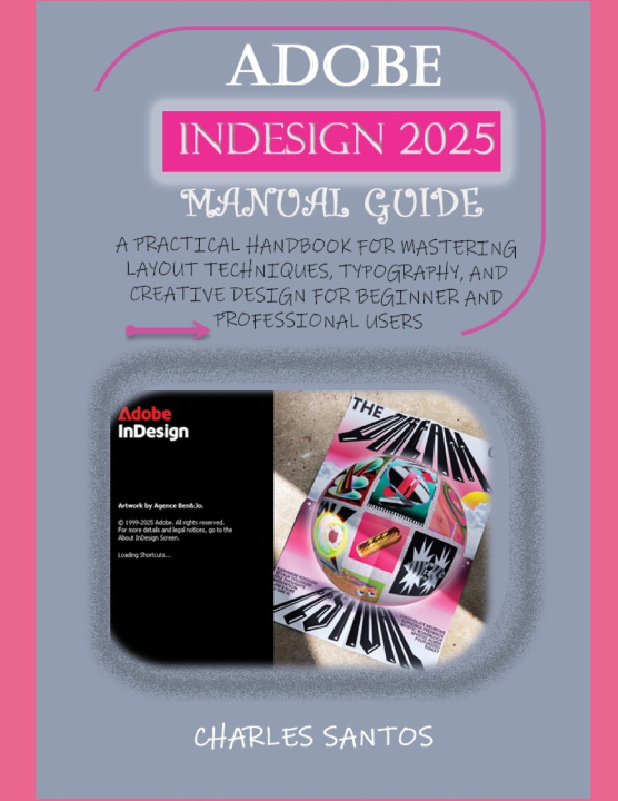 Kniha ADOBE INDESIGN 2025 MANUAL GUIDE CHARLES SANTOS