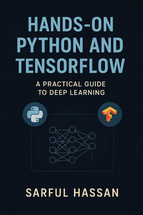 Könyv Hands-On Python and TensorFlow Sarful Hassan