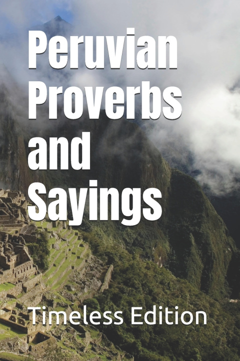 Kniha Peruvian Proverbs and Sayings Timeless Edition