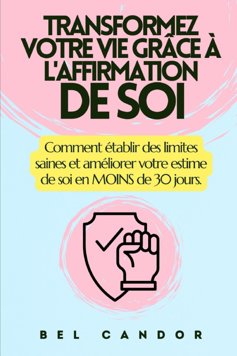 Kniha TRANSFORMEZ VOTRE VIE GR CE À L'AFFIRMATION DE SOI BEL CANDOR