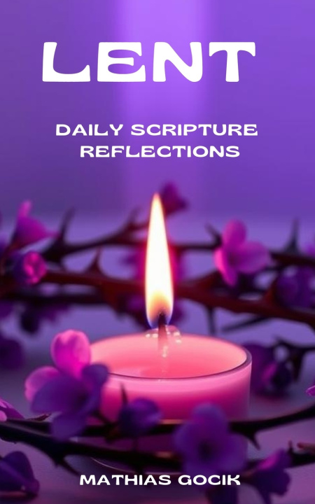 Kniha Lent Daily Scripture Reflections Mathias Gocik