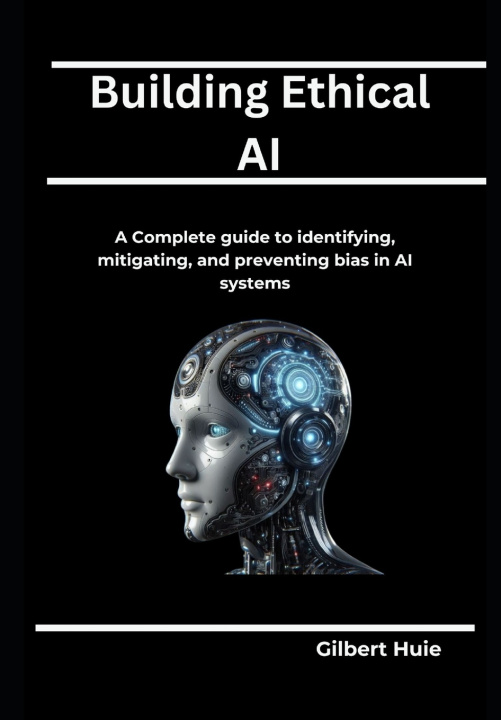 Kniha Building Ethical AI Gilbert Huie