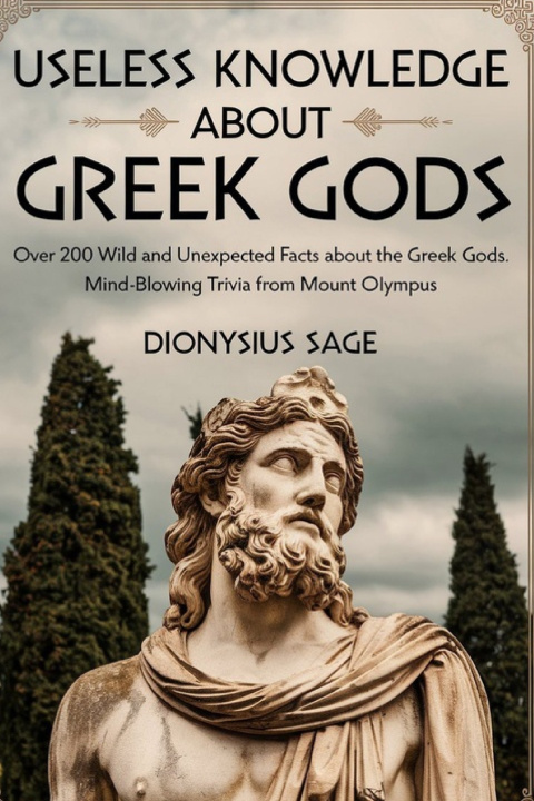 Kniha USELESS KNOWLEDGE ABOUT GREEK GODS DIONYSIUS SAGE
