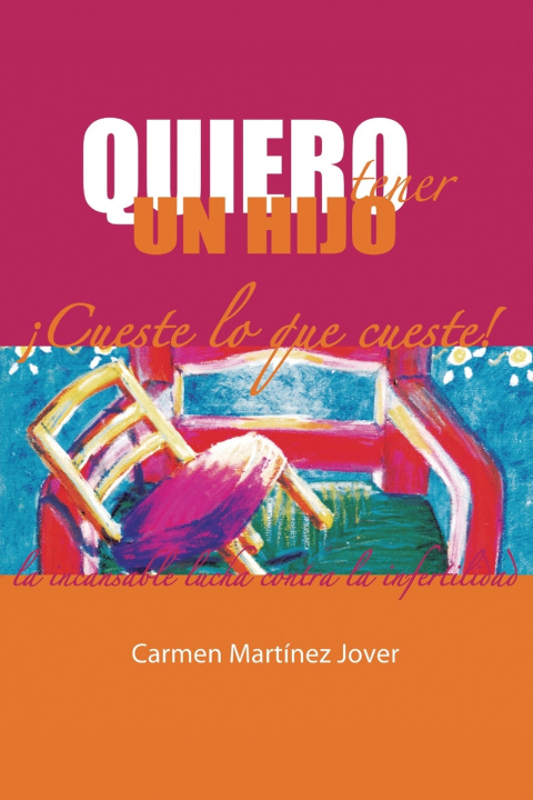 Kniha Quiero tener un hijo, ¡cueste lo que cueste! Carmen Martinez Jover