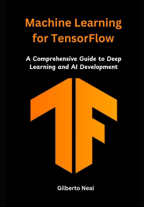 Könyv Machine Learning for TensorFlow Gilberto Neal