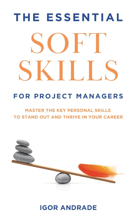 Kniha The Essential Soft Skills for Project Managers Igor Andrade