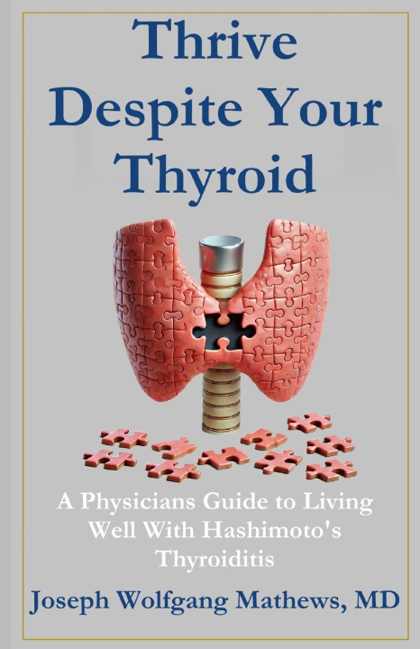 Kniha Thrive Despite Your Thyroid Joseph Wolfgang Mathews MD