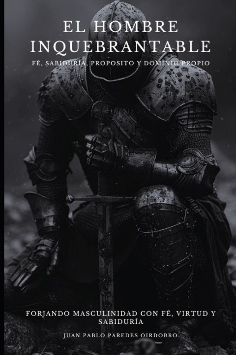 Kniha El Hombre Inquebrantable Juan Pablo Paredes Oirdobro