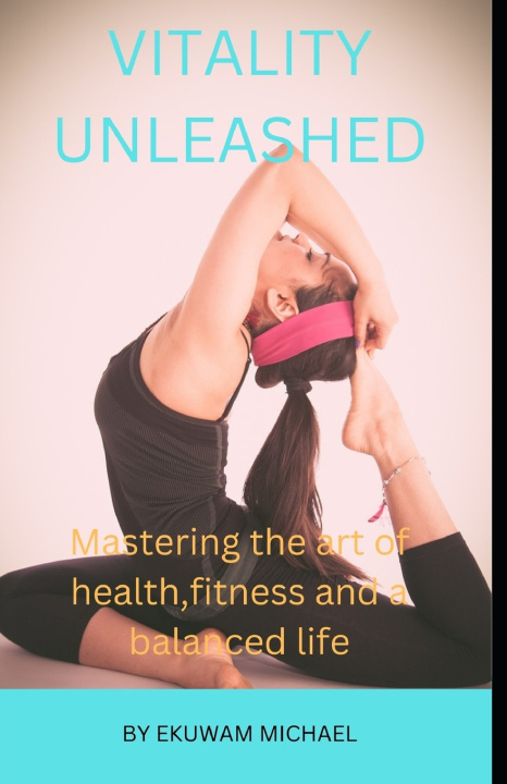 Kniha VITALITY UNLEASHED Ekuwam Michael