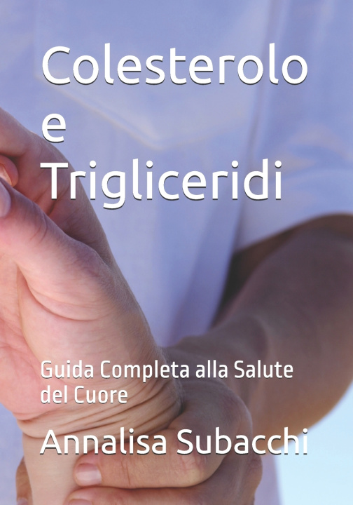 Kniha Colesterolo e Trigliceridi Annalisa Subacchi