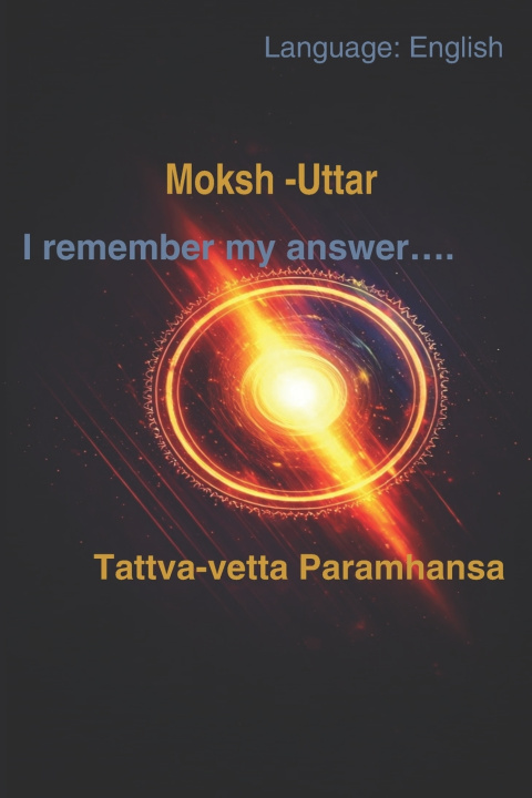 Kniha Moksh -Uttar/ Salvation -Answer Sumit Kumar Baghel