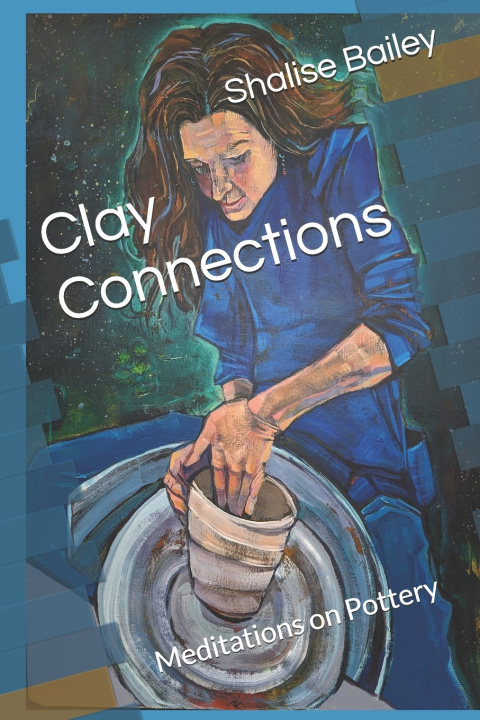 Kniha Clay Connections Shalise Bailey