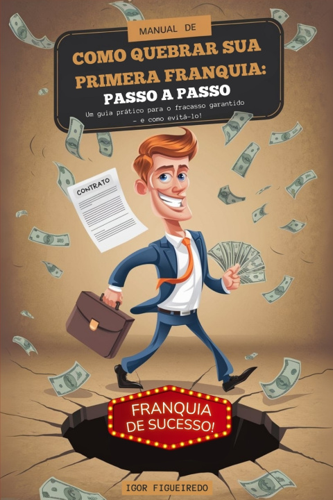 Libro MANUAL DE COMO QUEBRAR SUA PRIMEIRA FRANQUIA Igor Figueiredo