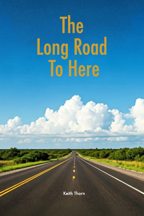 Kniha The Long Road To Here Keith Thorn