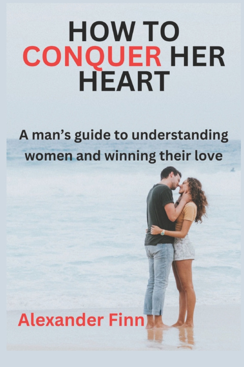 Kniha HOW TO CONQUER HER HEART ALEXANDER FINN