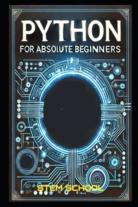 Kniha Python for Absolute Beginners STEM School