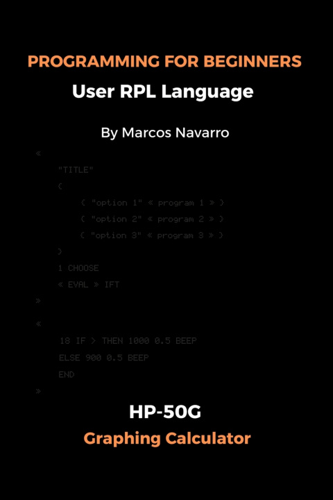 Kniha PROGRAMMING FOR BEGINNERS User RPL Language Marcos Navarro
