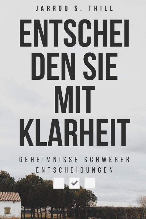 Kniha Entscheiden Sie mit Klarheit Jarrod S. Thill