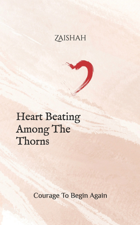 Kniha Heart Beating Among The Thorns Zaishah