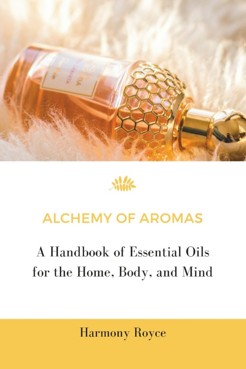 Kniha Aroma Alchemy Harmony Royce