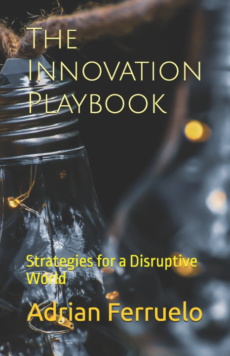 Kniha The Innovation Playbook Adrian Ferruelo