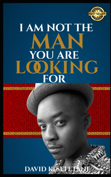 Kniha I AM NOT THE MAN YOU ARE LOOKING FOR David Kgakgamatso Sefetane