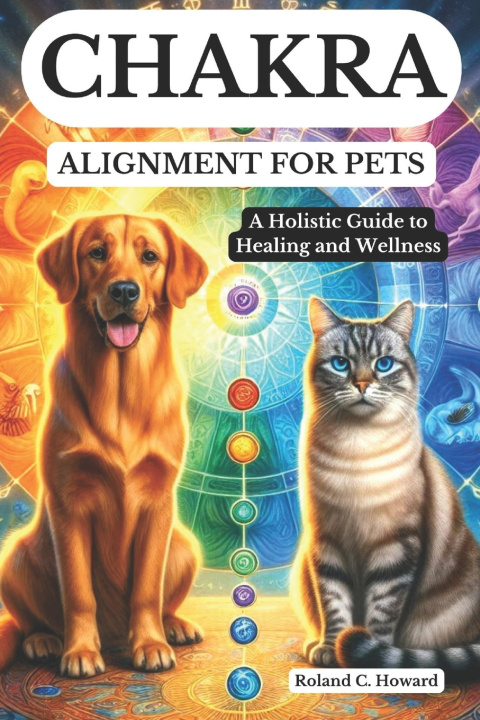 Kniha Chakra Alignment for Pets Roland Howard