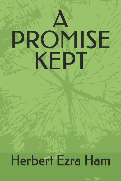 Kniha A PROMISE KEPT Herbert Ezra Ham