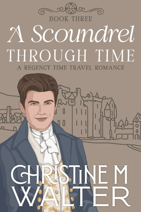 Kniha A Scoundrel Through Time Christine M. Walter